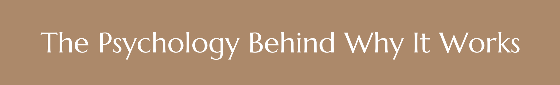 The Psychology Behind Why It Works