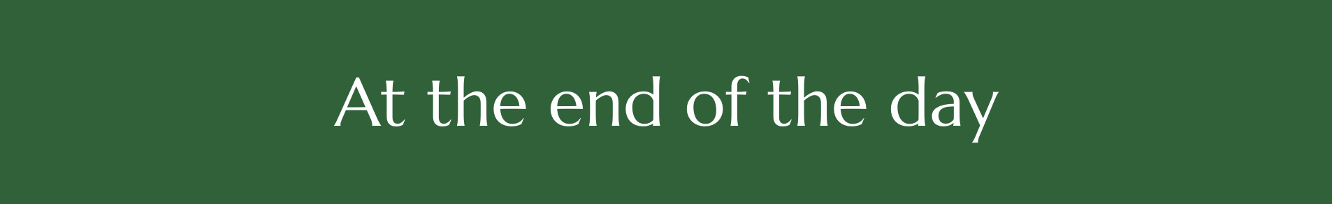 at the end of the day