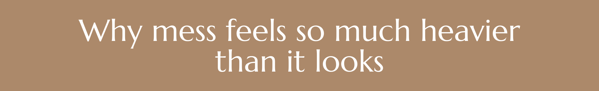 why mess feels heavier