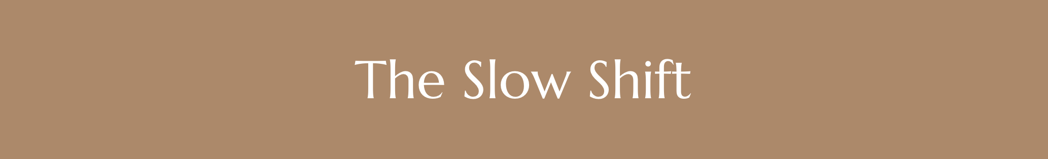 the slow shift