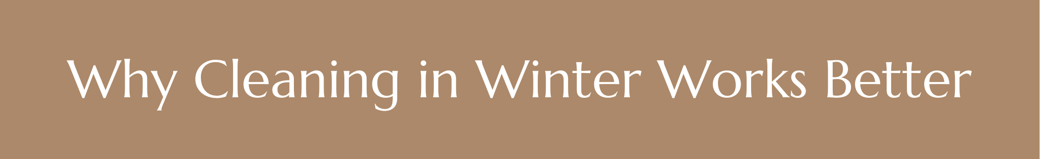 Why Cleaning in Winter Works Better